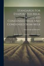 Standards For Evaporated Milk, Sweetened Condensed Milk And Condensed Skim-milk af Otto Frederick Hunziker