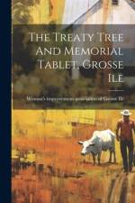The Treaty Tree And Memorial Tablet, Grosse Ile
