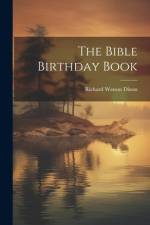 The Bible Birthday Book af Richard Watson Dixon
