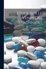 Etude Sur Le Venin Des Arachnides af Charles Ozanam