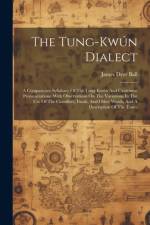 The Tung-kwún Dialect af James Dyer Ball