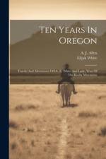 Ten Years In Oregon af A J Allen