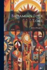 Bahamian Folk Lore [microform]