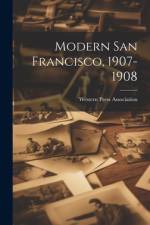 Modern San Francisco, 1907-1908