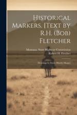 Historical Markers. [Text by R.H. (Bob) Fletcher; Drawings by Irwin (Shorty) Shope]