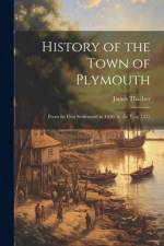 History of the Town of Plymouth af James 1754-1844 Thacher