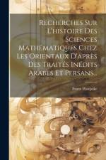 Recherches Sur L'histoire Des Sciences Mathématiques Chez Les Orientaux D'après Des Traités Inédits Arabes Et Persans... af Franz Woepcke