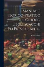 Manuale Teorico-pratico Del Giuoco Degli Scacchi Pei Principianti... af Carlo Salvioli