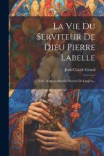 La Vie Du Serviteur De Dieu Pierre Labelle af Jean-Claude Grand
