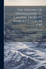The History Of Freemasonry In Canada, From Its Introduction In 1749 af John Ross Robertson