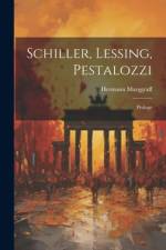 Schiller, Lessing, Pestalozzi af Hermann Marggraff