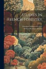 Studies In French Forestry af Theodore Salisbury Woolsey