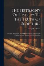 The Testimony Of History To The Truth Of Scripture af George Rawlinson