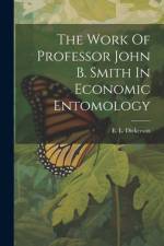 The Work Of Professor John B. Smith In Economic Entomology af E L Dickerson
