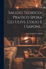 Saggio Teorico-pratico Spora Gli Ulivi, L'olio E I Saponi... af Bartolommeo Gandolfi