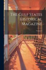 The Gulf States Historical Magazine; Volume 2
