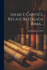 Salmi E Cantici, Recati In Italica Rima... af Michelangelo Lanci