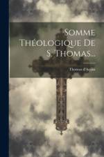 Somme Théologique De S. Thomas... af Thomas D'Aquin