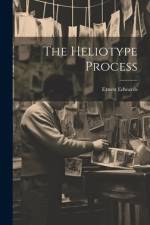 The Heliotype Process af Ernest Edwards