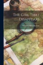 The Girl That Disappears af Theodore Alfred Bingham
