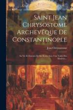 Saint Jean Chrysostome Archevêque De Constantinople af Jean Chrysostome