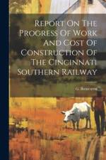 Report On The Progress Of Work And Cost Of Construction Of The Cincinnati Southern Railway af G Bouscaren