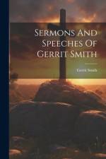 Sermons And Speeches Of Gerrit Smith af Gerrit Smith