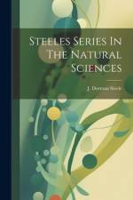 Steeles Series In The Natural Sciences af J Dorman Steele
