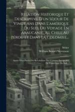 Relation Historique Et Descriptive D'un Séjour De Vingt Ans Dans L'amérique Du Sud, Ou Voyage En Araucanie, Au Chili, Au Pérou Et Dans La Colombie... af William Bennet Stevenson
