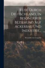 Reise Durch Deutschland, In Besonderer Beziehung Auf Ackerbau Und Industrie... af Alexander von Lengerke