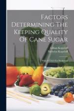 Factors Determining The Keeping Quality Of Cane Sugar af Nicholas Kopeloff