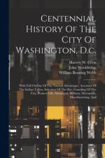 Centennial History Of The City Of Washington, D.c. af William Benning Webb