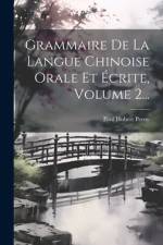 Grammaire De La Langue Chinoise Orale Et Écrite, Volume 2... af Paul Hubert Perny