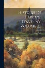 Histoire De L'abbaye D'avenay, Volume 2... af Louis Paris