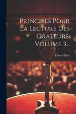 Principes Pour La Lecture Des Orateurs, Volume 3... af Edme Mallet