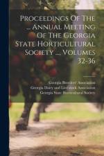 Proceedings Of The ... Annual Meeting Of The Georgia State Horticultural Society ..., Volumes 32-36