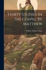 Thirty Studies In The Gospel By Matthew af Wilbert Webster White