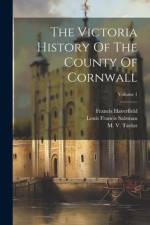 The Victoria History Of The County Of Cornwall; Volume 1 af M V Taylor