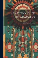 Traditions Of The Arapaho af Alfred Louis Kroeber