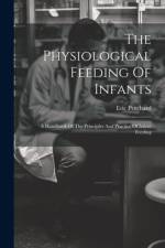 The Physiological Feeding Of Infants af Eric Pritchard