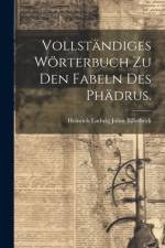 Vollständiges Wörterbuch zu den Fabeln des Phädrus.