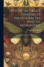 Histoire Naturelle Générale Et Particulière Des Insectes Neuroptères af FranÃ§ois Jules Pictet