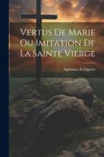 Vertus De Marie Ou Imitation De La Sainte Vierge af Alphonse De Liguori