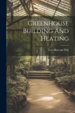 Greenhouse Building And Heating af Levi Rawson Taft