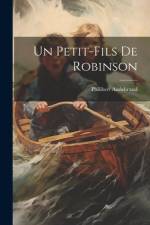 Un Petit-fils De Robinson af Philibert Audebrand