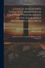 Codices Manuscripti Theologici Bibliothecae Palatinae Vindobonensis Latini Aliarumque Occidentis Linguarum af Michael Denis