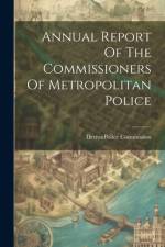 Annual Report Of The Commissioners Of Metropolitan Police