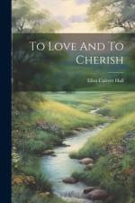 To Love And To Cherish af Eliza Calvert Hall