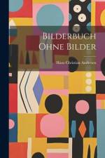 Bilderbuch Ohne Bilder af Hans Christian Andersen