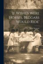 'if Wishes Were Horses, Beggars Would Ride' af Mary Seymour
